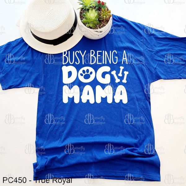 Busy Being A Dog Mama Tee
