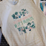 It's Not Hoarding If It's Plants Tee