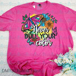 Never Dull Your Color Tee